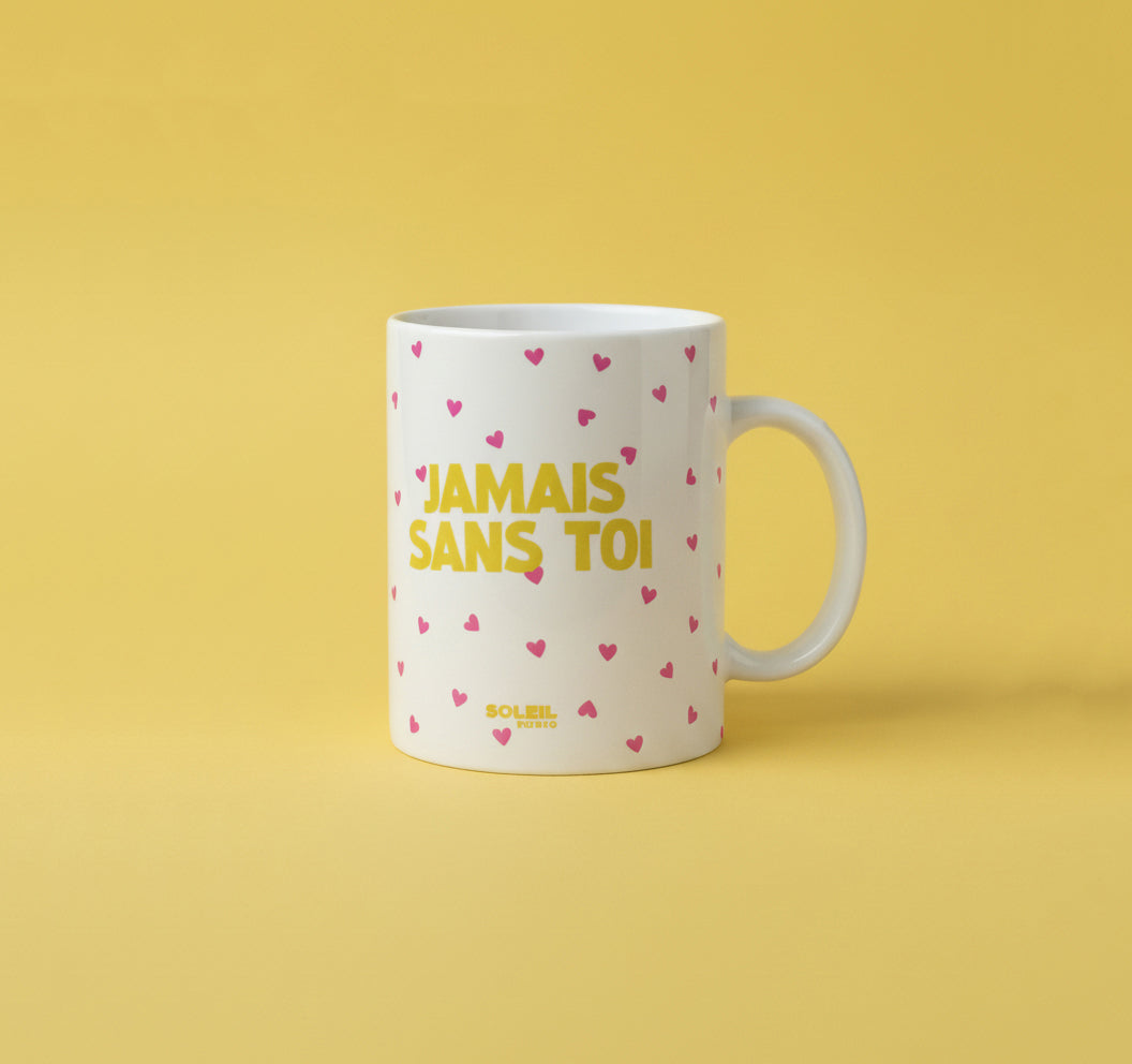 TASSE - JAMAIS SANS TOI
